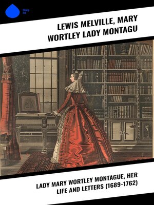 cover image of Lady Mary Wortley Montague, Her Life and Letters (1689-1762)
